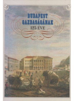 Kardos József - Budapest gazdaságának 125 éve - 1873-1998 Kardos József - Budapest gazdaságának 125 éve - 1873-1998, Budapest 1998 antikvár könyv