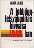 Varga János - A jobbágyfelszabadítás kivívása 1848-ban