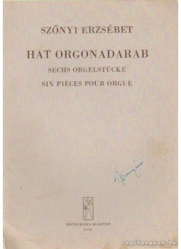 Szőnyi Erzsébet - Hat orgonadarab Szőnyi Erzsébet - Hat orgonadarab, Budapest 0 antikvár könyv