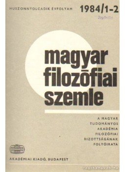 Fehér M. István, Tengelyi László, Áron László - Magyar filozófiai szemle 1984. (teljes) Fehér M. István, Tengelyi László, Áron László - Magyar filozófiai szemle 1984. (teljes), Budapest 1984 antikvár könyv