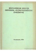 Dr. Gubacsi László (szerk.),Dr. Matejka Zsuzsanna (szerk.),Dr. Lusztig Gábor - Bács-Kiskun megyei orvosok-gyógyszerészek évkönyve 1984