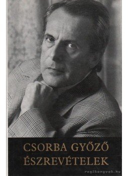 Csorba Győző - Észrevételek (dedikált) Csorba Győző - Észrevételek (dedikált), Budapest 1976 antikvár könyv