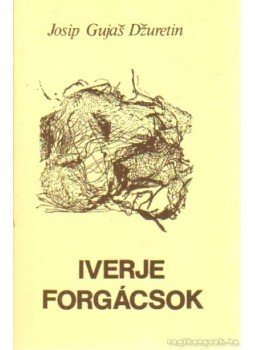 Dzuretn, Josip Gujas - Iverje - Forgácsok Dzuretn, Josip Gujas - Iverje - Forgácsok, Pécs 1991 antikvár könyv