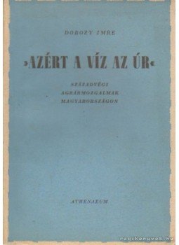 Dobozy Imre - Azért a víz az úr Dobozy Imre - Azért a víz az úr, Budapest 1950 antikvár könyv