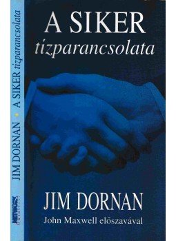 Dornan, Jim - A siker tízparancsolata Dornan, Jim - A siker tízparancsolata, Budapest 2000 antikvár könyv