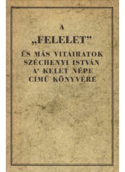 Kossuth Lajos - A "Felelet" és más vitairatok Széchenyi István a Kelet népe című könyvére (reprint) Kossuth Lajos - A "Felelet" és más vitairatok Széchenyi István a Kelet népe című könyvére (reprint), Pest 1986 antikvár könyv