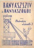 Bárdos László István - Bányászszív és bányászököl