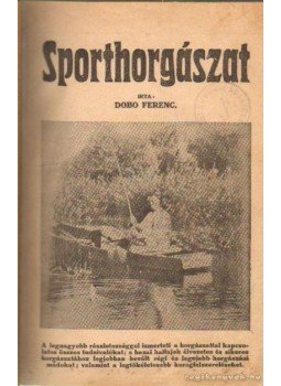 Dobó Ferenc - Sporthorgászat Dobó Ferenc - Sporthorgászat, 1932 antikvár könyv