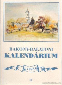 Varga Béla - Bakony-Balaton kalendárium 1995 Varga Béla - Bakony-Balaton kalendárium 1995, Veszprém 1994 antikvár könyv