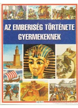 Dr. Millard, Anne, Vanags, Patricia - Az emberiség története gyermekeknek Dr. Millard, Anne, Vanags, Patricia - Az emberiség története gyermekeknek, Budapest 1996 antikvár könyv
