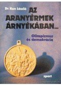 Dr. Kun László - Az aranyérmek árnyékában...