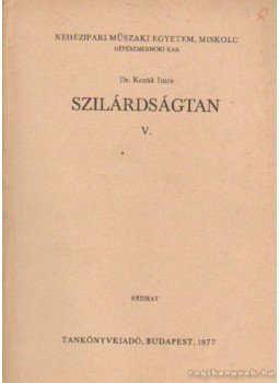 Dr. Kozák Imre - Szilárdságtan V. Dr. Kozák Imre - Szilárdságtan V., Budapest 1977 antikvár könyv