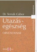 Ternák Gábor - Utazás-egészség orvosoknak