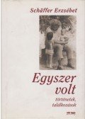 Schäffer Erzsébet - Egyszer volt