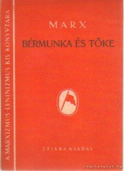 Marx - Bérmunka és tőke Marx - Bérmunka és tőke, Budapest 1945 antikvár könyv