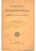 Schütz Antal - Katholikus egyháztörténelem középfokú iskolák számára