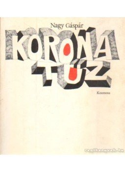 Nagy Gáspár - Koronatűz Nagy Gáspár - Koronatűz, Budapest 1975 antikvár könyv