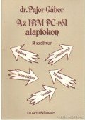 Pajor Gábor dr. - Az IBM PC-ről alapfokon - A szoftver