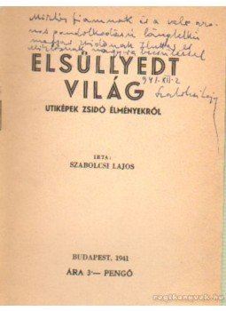 Szabolcsi Lajos - Elsüllyedt világ (dedikált) Szabolcsi Lajos - Elsüllyedt világ (dedikált), Budapest 1941 antikvár könyv