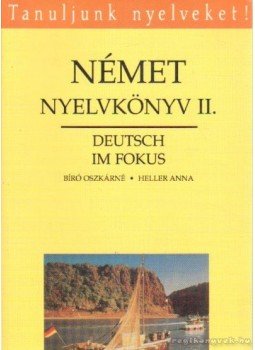 Bíró Oszkárné, Heller Anna - Német nyelvkönyv II. Bíró Oszkárné, Heller Anna - Német nyelvkönyv II., Budapest 1997 antikvár könyv