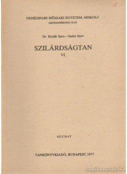 Dr. Kozák Imre, Szabó Imre - Szilárdságtan VI. Dr. Kozák Imre, Szabó Imre - Szilárdságtan VI., Budapest 1977 antikvár könyv