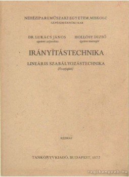 Dr. Lukács János, Hollósy Dezső - Irányítástechnika Dr. Lukács János, Hollósy Dezső - Irányítástechnika, Budapest 1977 antikvár könyv