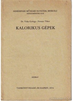 Dr. Vida György - Nánási Tibor - Kalorikus gépek Dr. Vida György - Nánási Tibor - Kalorikus gépek, Budapest 1976 antikvár könyv