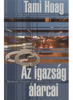 Hoag, Tami - Az igazság álarcai Hoag, Tami - Az igazság álarcai, Pécs 2009 antikvár könyv
