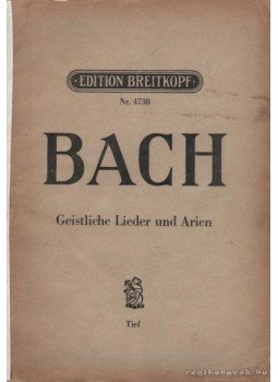 Bach, Johann Sebastian - Geistliche Lieder und Arien Bach, Johann Sebastian - Geistliche Lieder und Arien, Leipzig 0 antikvár könyv