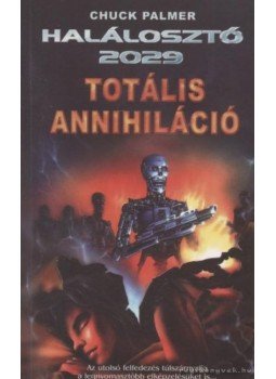 Chuck Palmer - Totális annihiláció Chuck Palmer - Totális annihiláció, 2003 antikvár könyv