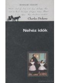 Charles Dickens - Nehéz idők