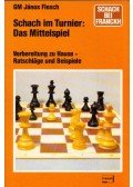 Flesch János - Schach im Turnier: Das Mittelspiel