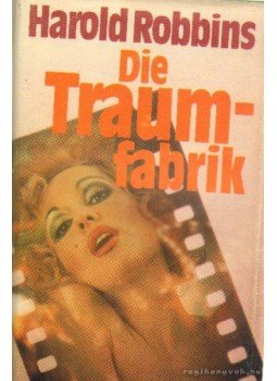 Harold Robbins - Die Traumfabrik Harold Robbins - Die Traumfabrik, Stuttgart 0 antikvár könyv