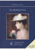 Gárdonyi Géza - Te, Berkenye!