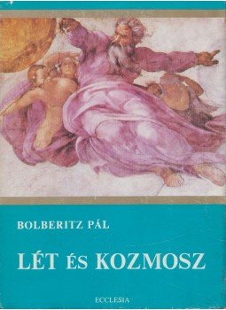 Bolberitz Pál - Lét és kozmosz (dedikált) Bolberitz Pál - Lét és kozmosz (dedikált), Budapest 1985 antikvár könyv