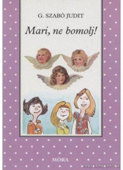 G. Szabó Judit - Mari, ne bomolj! G. Szabó Judit - Mari, ne bomolj!, Budapest 1999 antikvár könyv