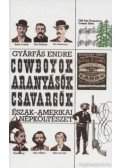 Gyárfás Endre - Cowboyok, aranyásók, csavargók