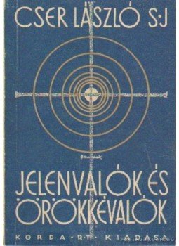Cser László - Jelenvalók és örökkévalók Cser László - Jelenvalók és örökkévalók, Budapest 1942 antikvár könyv