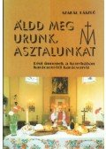 Szakál László - Áldd meg Urunk, asztalunkat