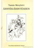Tamás Menyhért - Árnyék-érintésben (dedikált)