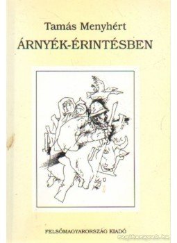 Tamás Menyhért - Árnyék-érintésben (dedikált) Tamás Menyhért - Árnyék-érintésben (dedikált), Miskolc 1999 antikvár könyv