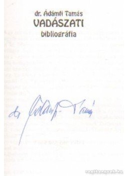 Ádámfi Tamás dr. - Vadászati bibliográfia (dedikált) Ádámfi Tamás dr. - Vadászati bibliográfia (dedikált), Budapest 1999 antikvár könyv