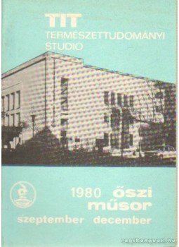 - TIT természettudományi studió 1980 őszi műsor szeptember-december - TIT természettudományi studió 1980 őszi műsor szeptember-december, Budapest 1980 antikvár könyv
