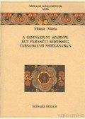 Molnár Mária - A gimnázium szerepe egy paraszti közösség társadalmi mozgásában