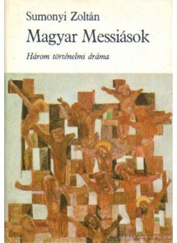 Sumonyi Zoltán - Magyar Messiások (dedikált) Sumonyi Zoltán - Magyar Messiások (dedikált), Budapest 1984 antikvár könyv