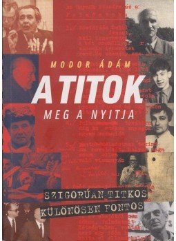 Modor Ádám - A titok meg a nyitja Modor Ádám - A titok meg a nyitja, Budapest 2004 antikvár könyv