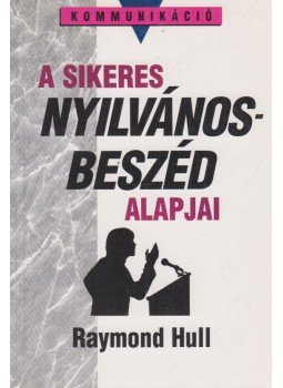 Hull, Raymond - A sikeres nyilvánosbeszéd alapjai Hull, Raymond - A sikeres nyilvánosbeszéd alapjai, Budapest 1997 antikvár könyv