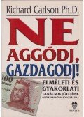 RICHARD CARLSON - Ne aggódj, gazdagodj!