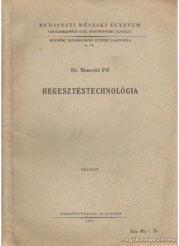 Dr Romvári Pál - Hegesztéstechnológia Dr Romvári Pál - Hegesztéstechnológia, Budapest 1967 antikvár könyv