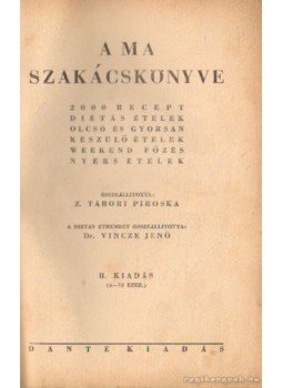 Z. Tábori Piroska, Dr. Vincze Jenő - A Ma szakácskönyve Z. Tábori Piroska, Dr. Vincze Jenő - A Ma szakácskönyve, Budapest 0 antikvár könyv